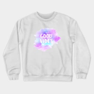 Good Vibes - Watercolor Crewneck Sweatshirt